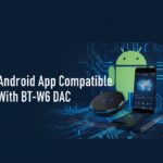 android app compatible with bt-w6-dac