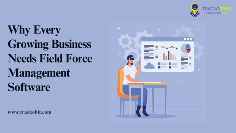 Why Every Growing Business Needs Field Force Management Software?