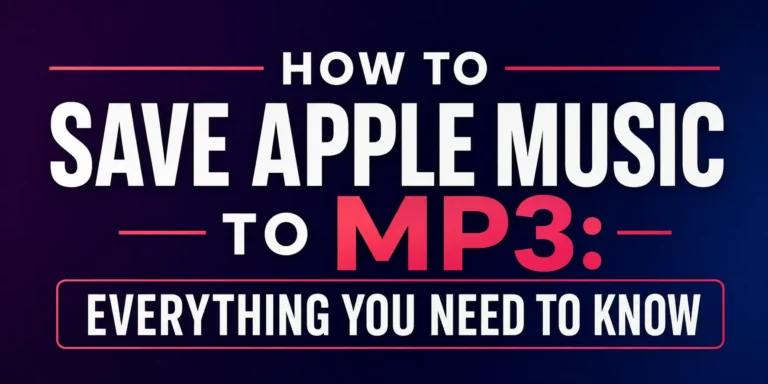 How to Save Apple Music to MP3: Everything You Need to Know