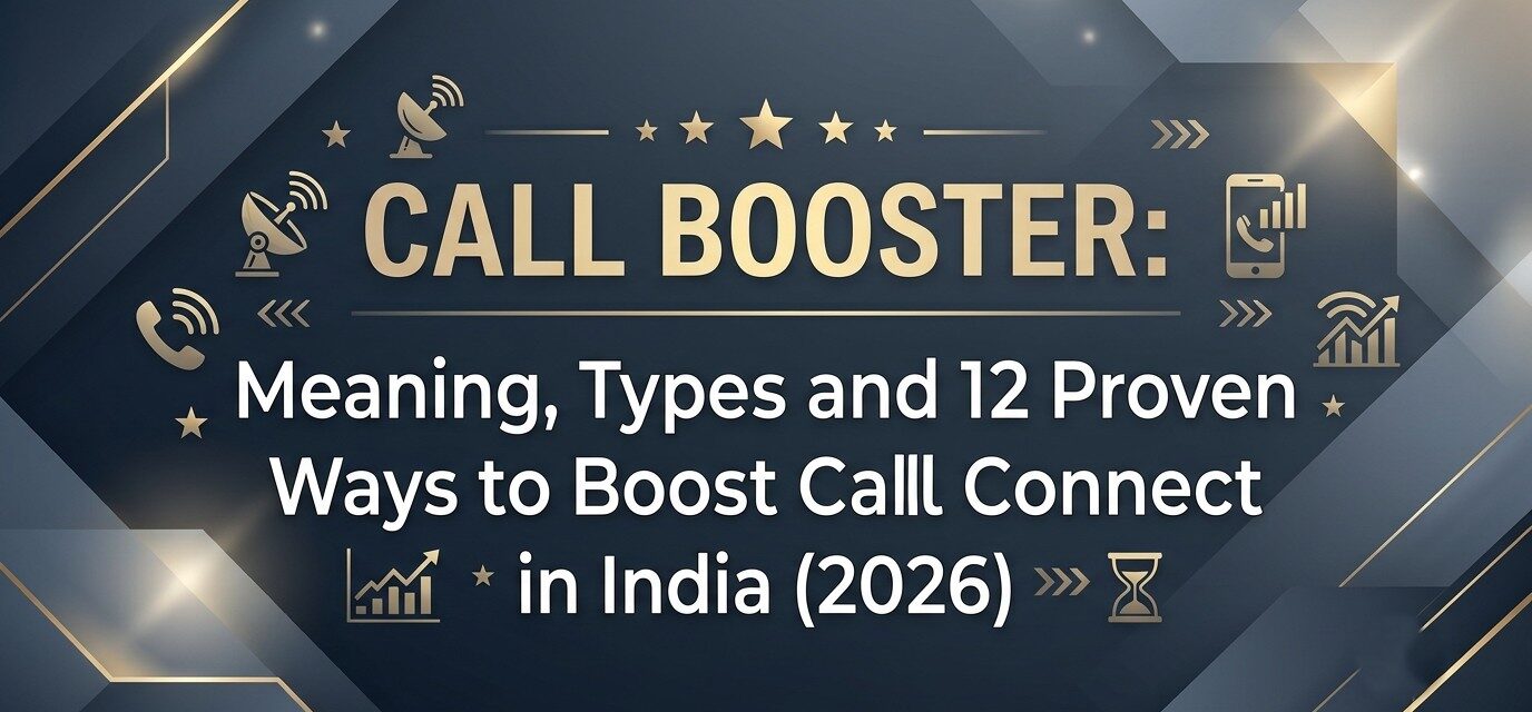 Call Booster: What It Means and 12 Proven Ways to Boost Call Connect Rates in India